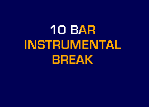 'l 0 BAR
INSTRUMENTAL

BREAK