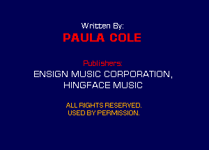 W ritten Bx-

ENSIGN MUSIC CORPORATION,

HINGFACE MUSIC

ALL RIGHTS RESERVED
USED BY PERMISSION