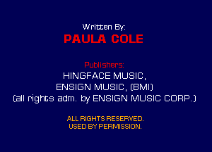 W ritten Bs-

HINGFACE MUSIC,

ENSIGN MUSIC, EBMIJ
(all rights adm. by ENSIGN MUSIC CORP.)

ALL RIGHTS RESERVED
USED BY PERMISSION