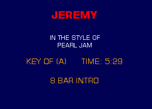 IN THE SWLE OF
PEARL JAM

KEY OF EAJ TIME15129

8 BAR INTRO