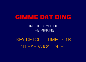 IN THE STYLE OF
THE PIPKINS

KEY OF EC) TIME 2'18
10 BAR VOCAL INTRO