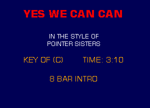 IN THE STYLE OF
POINTER SISTERS

KEY OFICJ TIME 3'10

8 BAR INTFIO
