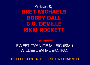 W ritten Byz

SWEET CYANIDE MUSIC (BMIJ
WILLESDEN MUSIC, INC

ALL RIGHTS RESERVED. USED BY PERMISSION