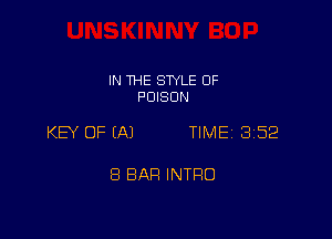 IN THE STYLE 0F
POISON

KEY OF (A) TIME 352

8 BAR INTRO
