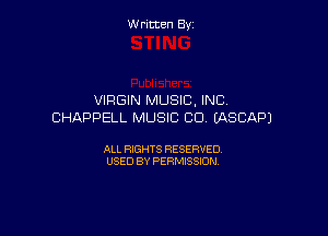 W ritcen By

VIRGIN MUSIC. INC
CHAPPELL MUSIC CU (ASCAPJ

ALL RIGHTS RESERVED
USED BY PERMISSION