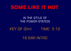 IN THE STYLE OF
THE POWER STATION

KEY OFIEmJ TIME15i12

18 BAR INTRO