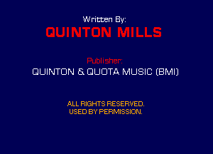 Written By

DUINTDN Ex QUOTA MUSIC EBMIJ

ALL RIGHTS RESERVED
USED BY PERMISSION