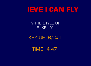 IN THE STYLE OF
FE. KELLY

KEY OF UBICW

TIMEj 447