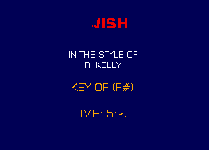 IN THE STYLE OF
R KELLY

KEY OF (Fm

TIME 5 26