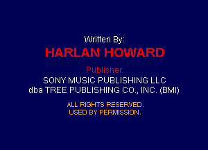 Written By

SONY MUSIC PUBLISHING LLC
dba TREE PUBLISHING CO, INC (BMI)

ALL RIGHTS RESERVED
USED BY PERMISSION