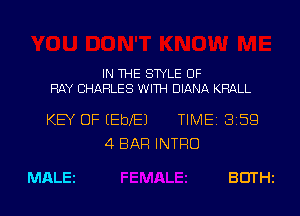 IN THE STYLE OF

RAY CHARLES WITH DIANA KRALL

KEY OF IEbJ'EJ

MALEZ

4 BAR INTRO

TIMEI 359

BUTHz