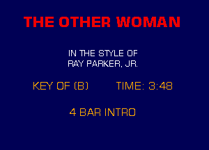 IN THE STYLE OF
RAY PARKER. JR

KEY OF (B) TIME 34B

4 BAR INTRO