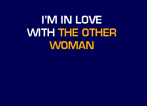 PM IN LOVE
WITH THE OTHER
WOMAN