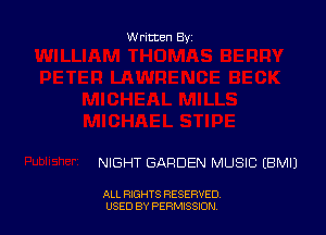 Written By

NIGHT GARDEN MUSIC EBMIJ

ALL RIGHTS RESERVED
USED BY PERNJSSJON