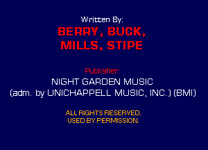 Written By

NIGHT GARDEN MUSIC
Eadm. by UNICHAPPELL MUSIC. INC.) EBMIJ

ALL RIGHTS RESERVED
USED BY PERMISSION