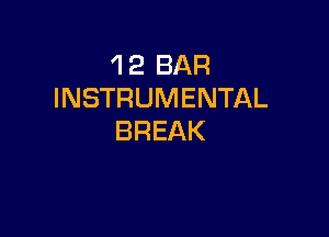 1 2 BAR
INSTRUMENTAL

BREAK