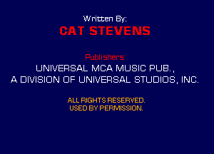 Written Byi

UNIVERSAL MBA MUSIC PUB,
A DIVISION OF UNIVERSAL STUDIOS, INC.

ALL RIGHTS RESERVED.
USED BY PERMISSION.