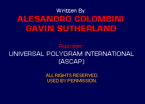 Written Byz

UNIVERSAL POLYGRAM INTERNATIONAL
(ASCAPJ

ALL RIGHTS RESERVED.
USED BY PERMISSION,