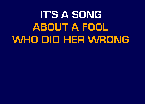 IT'S A SONG
ABOUT A FOOL
XNHO DID HER WRONG