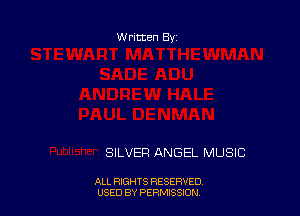 W ritten Bx-

SILVER ANGEL MUSIC

ALL RIGHTS RESERVED
USED BY PERMISSJON
