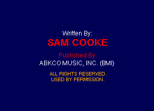ABKCO MUSIC, INC (BMI)

ALL RIGHTS RESERVED
USED BY PERMISSION
