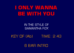 IN THE STYLE OF
SAMANTHA FOX

KEY OF EAbJ TIME 2143

8 BAR INTRO