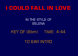 IN THE STYLE 0F
SELENA

KEY OF (Bbml TIME 444

10 BAR INTRO