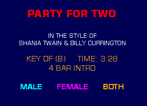 IN THE STYLE OF
SHANIA TWAIN 8 BILLY CURRINBTDN

KEY OF (B) TIMEI 328
4 BAR INTRO

MALE BOTH