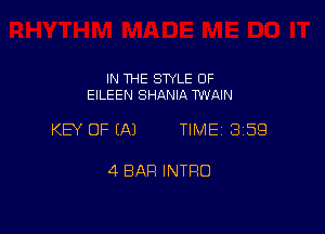 IN THE STYLE OF
EILEEN SHANIA TWAIN

KEY OF (A1 TIME 359

4 BAR INTFIO