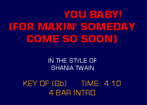 IN THE SWLE 0F
SHANIA TWAIN

KEY OF (Gbl TIME14I1O
4 BAR INTRO