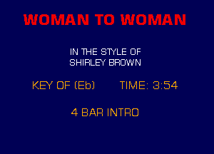 IN THE SWLE OF
SHIRLEY SHOWN

KEY OF EEbJ TIME 3154

4 BAR INTRO