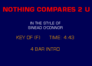 IN THE STYLE 0F
SINEAD O'CONNOR

KEY OF EFJ TIME 4418

4 BAR INTRO