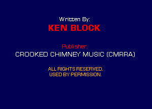 Written By

CPUDKED CHIMNEY MUSIC (CMRRAJ

ALL RIGHTS RESERVED
USED BY PERMISSION