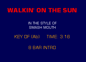IN 1HE SWLE OF
SMASH MOUTH

KEY OFEAbJ TIME13i1Ei

8 BAR INTRO