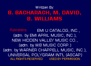 Written Byi

EMI U CATALOG, IND,
Eadm. by EMI APRIL MUSIC, INC).
NEW HIDDEN VALLEY MUSIC CD,
Eadm. byWB MUSIC CORP.)
Eadm. byWARNER CHAPPELL MUSIC, INC).

UNIVERSAL PDLYGRAM INT'L EASCAPJ
ALL RIGHTS RESERVED. USED BY PERMISSION.