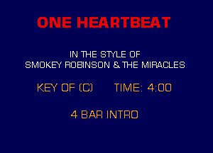 IN THE STYLE UF
SMOKEY ROBINSON SJHE MIRACLES

KEY OF ECJ TIME 4100

4 BAR INTRO