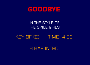 IN THE STYLE OF
THE SPICE GIRLS

KEY OF (E) TIMEI 430

8 BAR INTRO