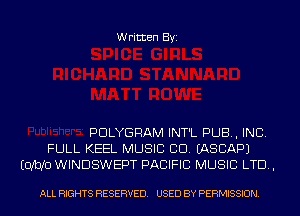 Written Byi

PDLYGRAM INT'L PUB, INC.
FULL KEEL MUSIC CID. IASCAPJ
(DMD WINDSWEPT PACIFIC MUSIC LTD,

ALL RIGHTS RESERVED. USED BY PERMISSION.