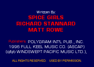 Written Byi

PDLYGRAM INT'L PUB, INC.
1996 FULL KEEL MUSIC CD. IASCAPJ
(DMD WINDSWEPT PACIFIC MUSIC LTD).

ALL RIGHTS RESERVED. USED BY PERMISSION.