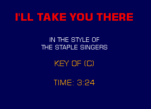 IN THE STYLE OF
ME STAPLE SINGERS

KEY OF (Cl

TIME13124