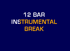 1 2 BAR
INSTRUMENTAL

BREAK