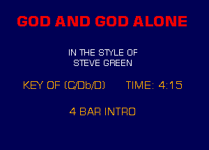IN THE STYLE OF
STEVE GREEN

KEY OF ICbefDJ TIMEi 415

4 BAR INTRO