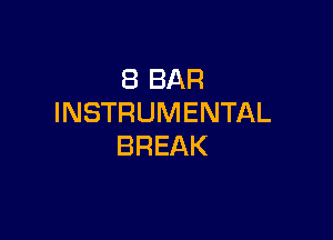 (BBAR
INSTRUMENTAL

BREAK