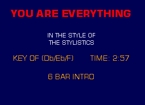 IN THE STYLE OF
THE STYLISTICS

KEY OF iDbx'Ebr'FJ TIMEi 257

8 BAR INTFIO