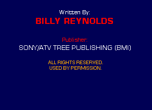 Written By

SDNYIATV TREE PUBLISHING (BMIJ

ALL RIGHTS RESERVED
USED BY PERMISSION