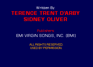 Written By

EMI VIRGIN SONGS, INC EBMIJ

ALL RIGHTS RESERVED
USED BY PERMISSION