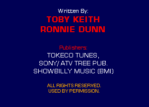 W ritcen By

TDKEBD TUNES,
SDNYIAW TREE PUB
SHOWBILLY MUSIC (EMU

ALL RIGHTS RESERVED
USED BY PERMISSION