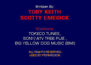 W ritcen By

TDKECD TUNES,
SDNYIAW TREE PUB,
BIG YELLOW DOG MUSIC EBMIJ

ALL RIGHTS RESERVED
USED BY PERMISSION