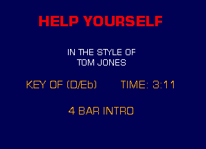 IN THE STYLE 0F
TOM JONES

KEY OF EDEbJ TIME 3111

4 BAR INTRO