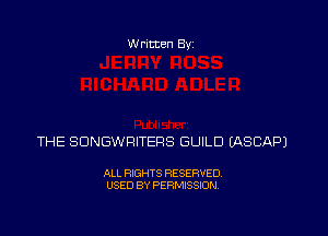 Written Byz

THE SONGWRITERS GUILD EASCAPJ

ALL RIGHTS RESERVED.
USED BY PERMISSION,
